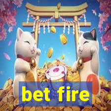 bet fire