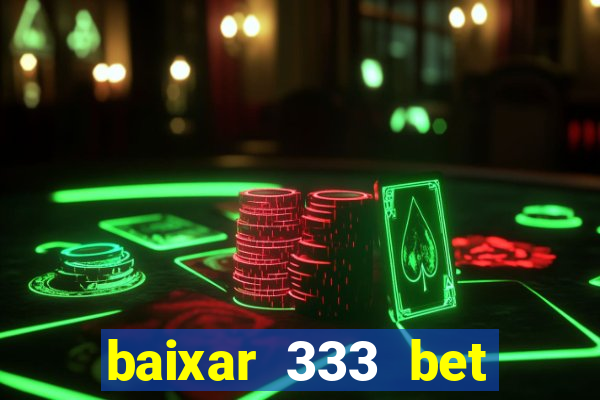 baixar 333 bet fortune tiger