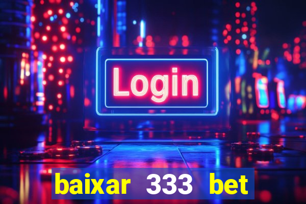 baixar 333 bet fortune tiger