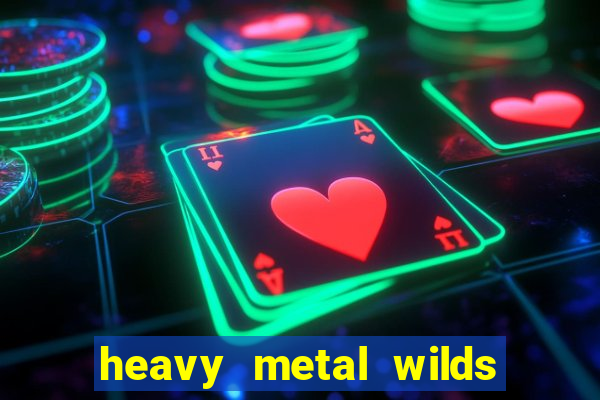 heavy metal wilds slot free play