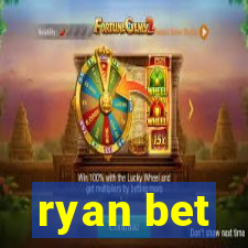 ryan bet