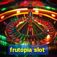 frutopia slot