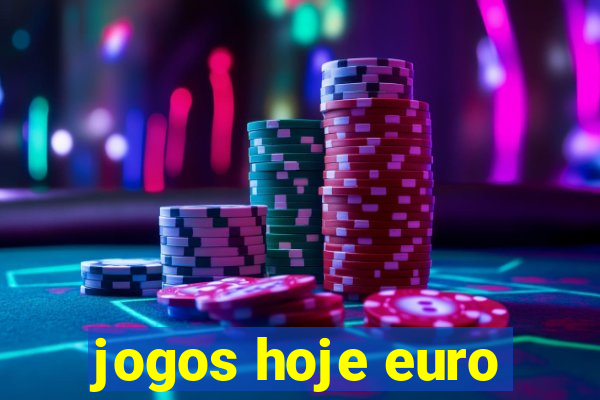 jogos hoje euro