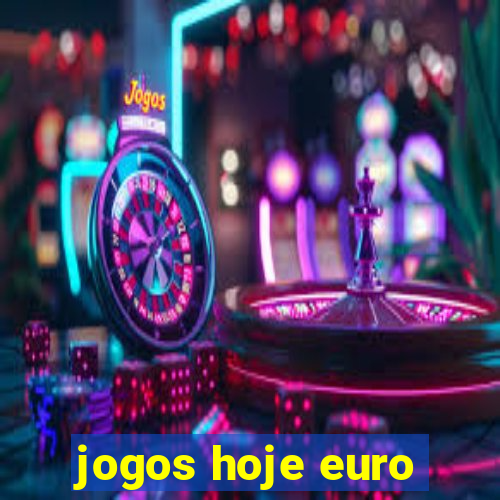 jogos hoje euro