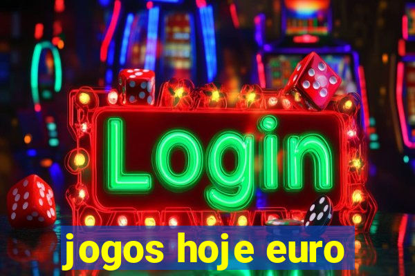 jogos hoje euro