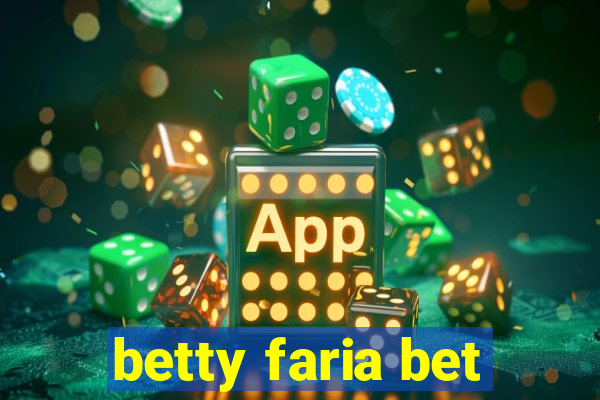 betty faria bet