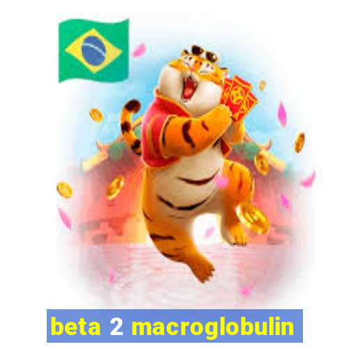 beta 2 macroglobulin