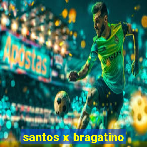 santos x bragatino