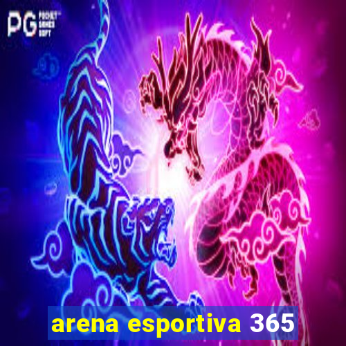 arena esportiva 365