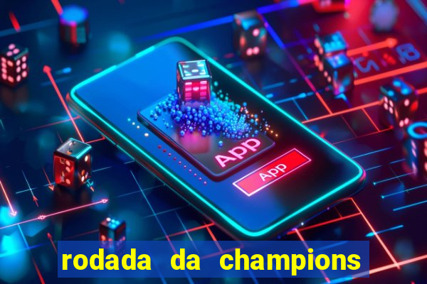 rodada da champions league de hoje