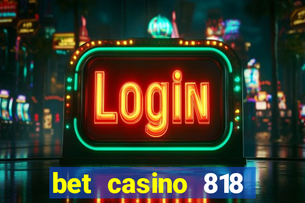 bet casino 818 paga mesmo