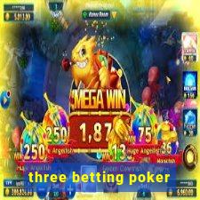 three betting poker