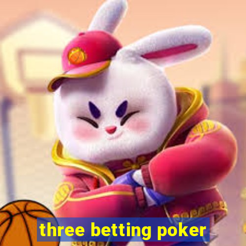 three betting poker