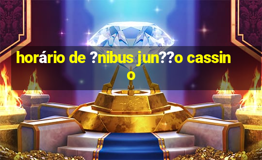 horário de ?nibus jun??o cassino