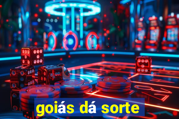 goiás dá sorte