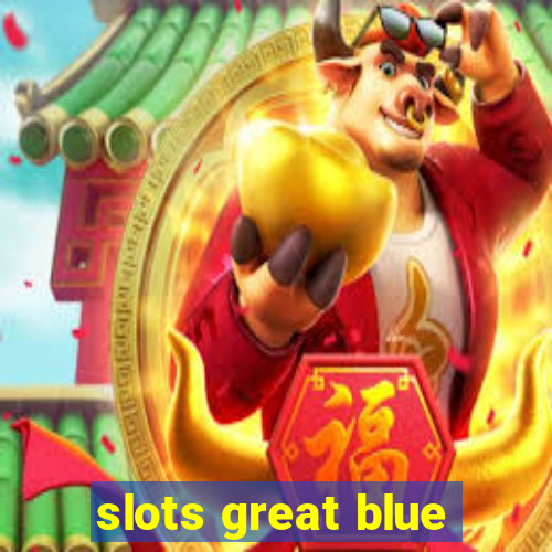 slots great blue