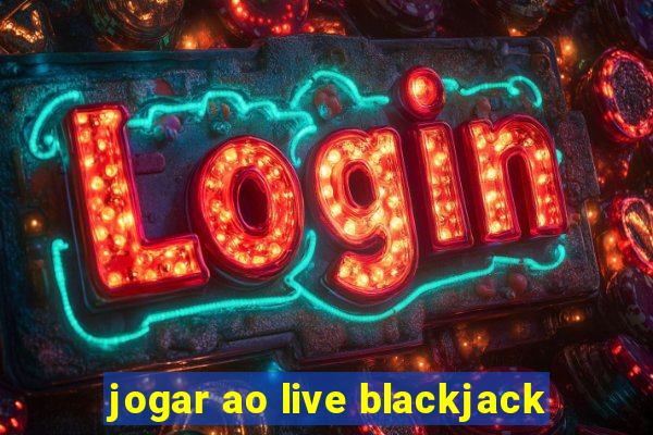 jogar ao live blackjack