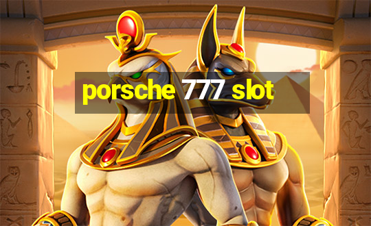 porsche 777 slot