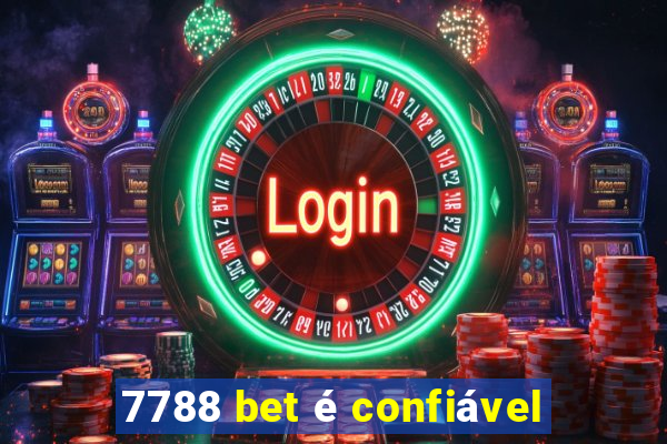 7788 bet é confiável