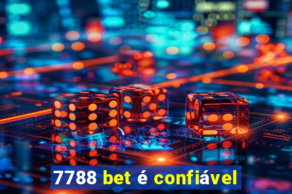 7788 bet é confiável