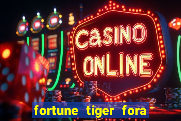 fortune tiger fora do ar