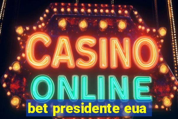 bet presidente eua