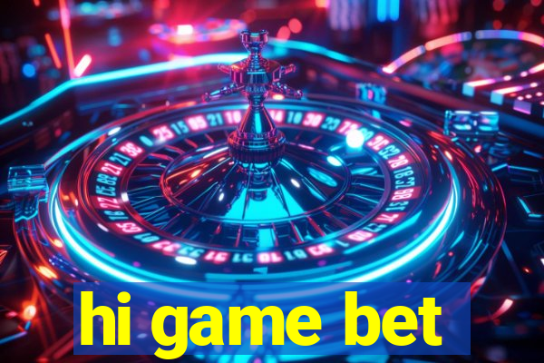 hi game bet