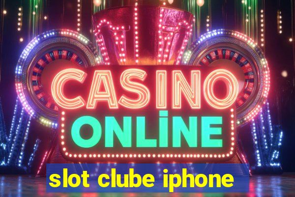 slot clube iphone