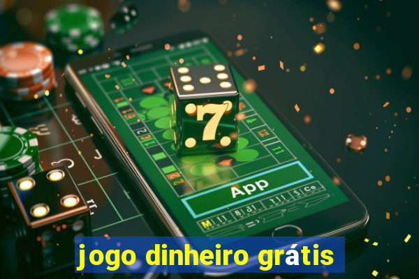 jogo dinheiro grátis