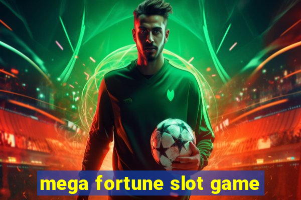 mega fortune slot game