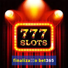 finaliza莽茫o bet365