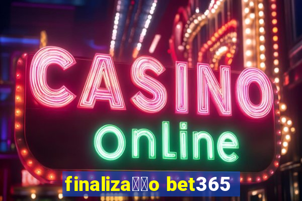 finaliza莽茫o bet365