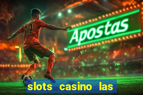 slots casino las vegas slots paga mesmo