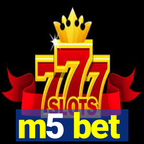 m5 bet