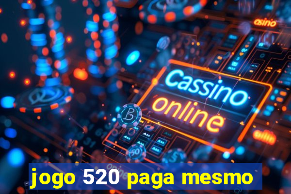 jogo 520 paga mesmo