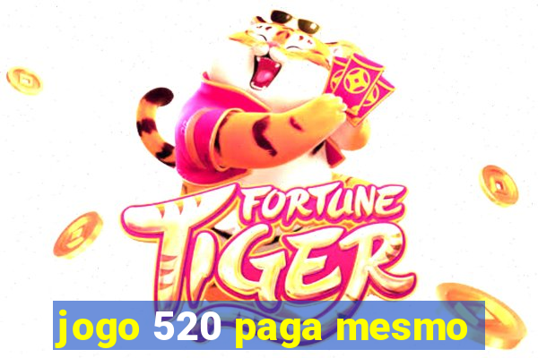 jogo 520 paga mesmo