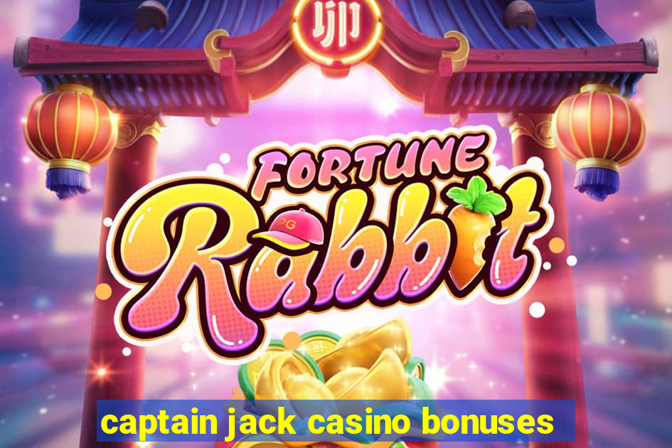 captain jack casino bonuses