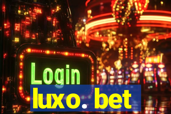 luxo. bet