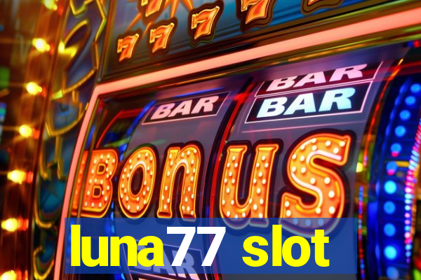 luna77 slot