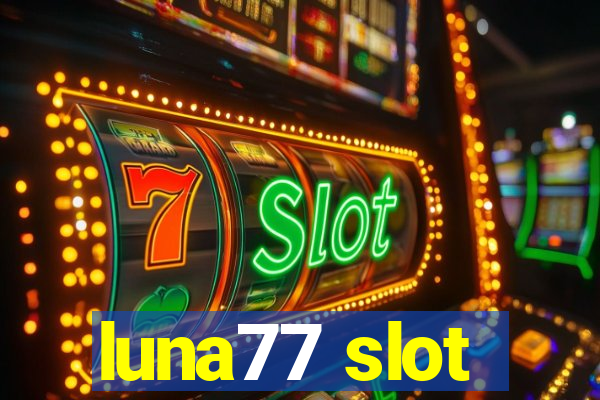 luna77 slot