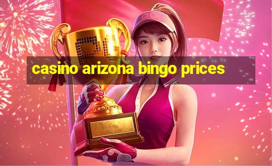 casino arizona bingo prices