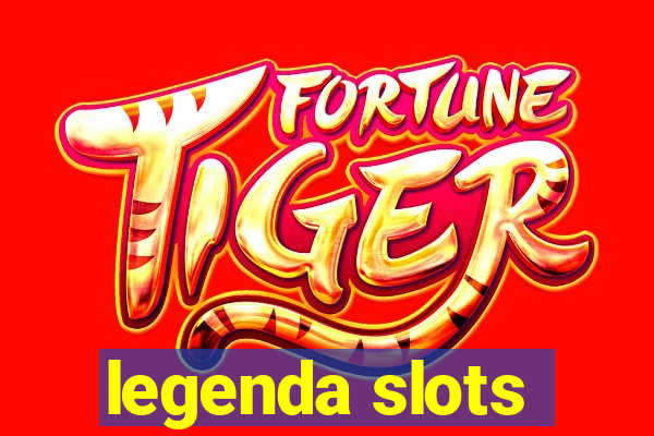 legenda slots