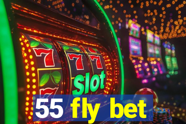 55 fly bet