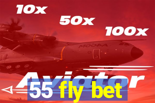 55 fly bet