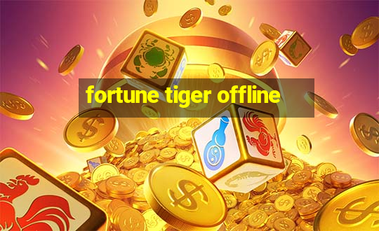 fortune tiger offline