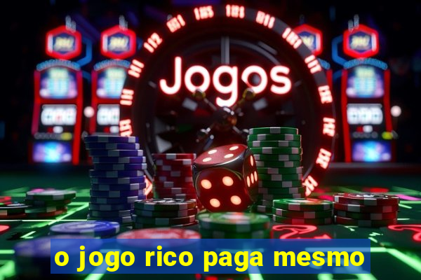 o jogo rico paga mesmo