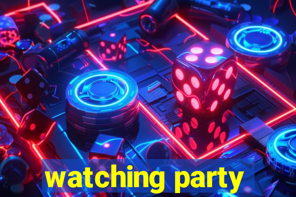 watching party