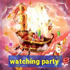 watching party