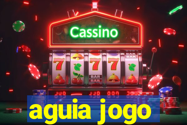 aguia jogo