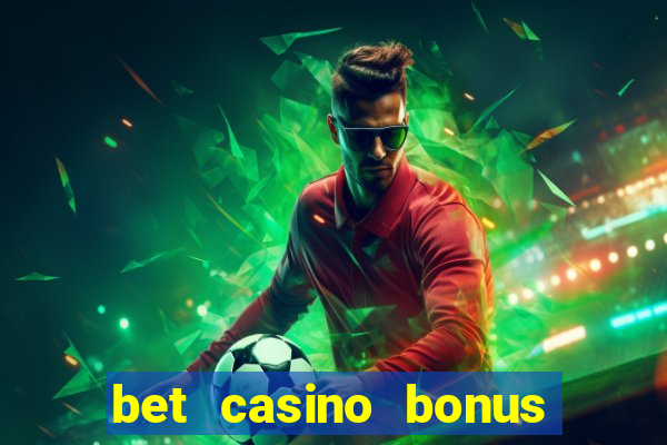 bet casino bonus sem deposito